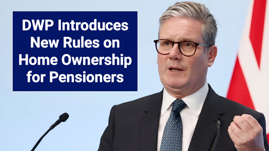 DWP Introduces New Rules on Home Ownership for Pensioners